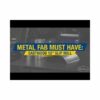 Metal fab must have video thumbnail